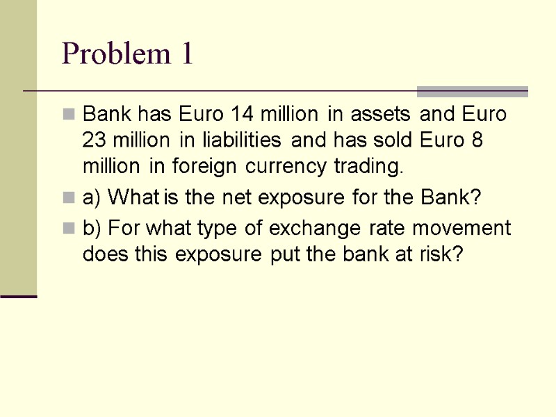 Problem 1 Bank has Euro 14 million in assets and Euro 23 million in